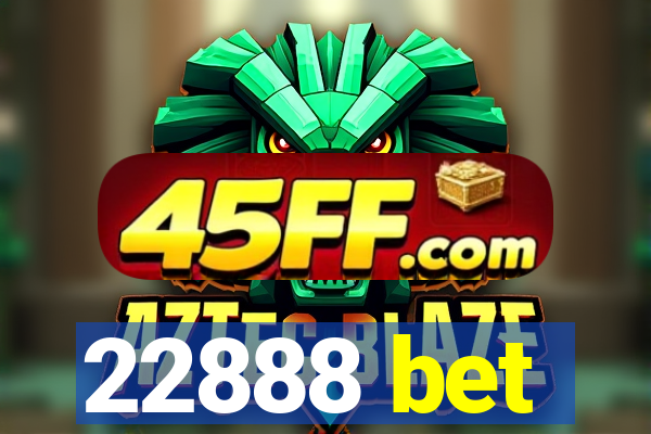 22888 bet